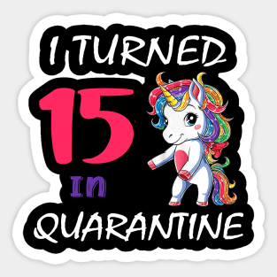 I Turned 15 in quarantine Cute Unicorn Sticker